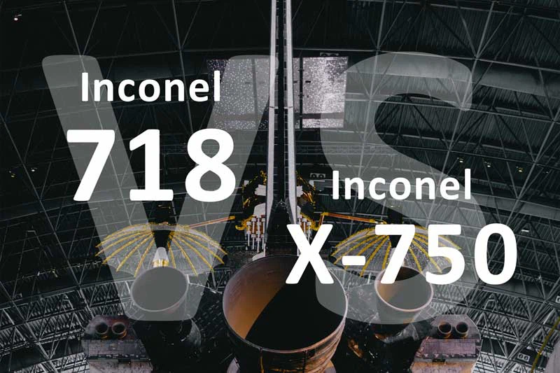 Inconel Alloy 718 Vs Inconel X-750 Alloy Comparison Inconel Alloy 718 Vs Inconel X-750 Alloy Comparison