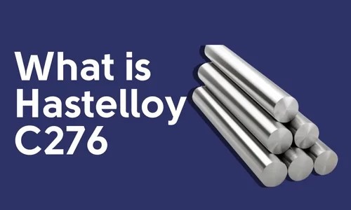 What Is Hastelloy C-276 Properties Applications And Advantages What Is Hastelloy C-276 Properties Applications And Advantages